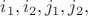 $i_1,i_2,j_1,j_2,$
