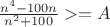 $\frac{n^4-100 n}{n^2+100}>=A$