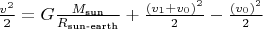 $\tfrac{v^2}{2} = G\tfrac{M_\text{sun}}{R_\text{sun-earth}} + \tfrac{(v_1+v_0)^2}{2} - \tfrac{(v_0)^2}{2}