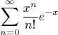 $$\sum_{n=0}^{\infty} \frac{x^n}{n!} e^{-x} $$