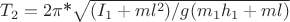 $T_2=2$\pi$*$\sqrt{(I_1+ml^2)/g(m_1h_1+ml)$