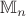 $\mathbb{M}_n$