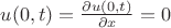 $u(0,t)=  \frac { \partial u(0,t)} {\partial {x}}=0
