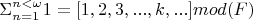 $$ \Sigma_{n=1} ^{n<\omega}1 = [1,2,3,...,k,... ] mod(F)$$