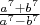 $\frac {a^7+b^7}{a^7-b^7}$