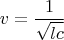 $$v=\frac{1}{\sqrt{lc}}$$