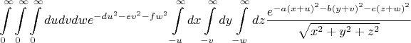 $$\int\limits_{0}^{\infty}\int\limits_{0}^{\infty} \int\limits_{0}^{\infty}dudvdw e^{{-du^2-ev^2-fw^2}} \int\limits_{-u}^{\infty} dx \int\limits_{-v}^{\infty} dy \int\limits_{-w}^{\infty} dz \frac {e^{{-a(x+u)^2-b(y+v)^2-c(z+w)^2}}} {\sqrt{x^2+y^2+z^2}} $$