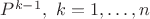 $P^{k-1},\ k=1,\dots,n$ $P^{k-1},\ k=1,\dots,n$