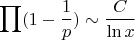 $$\prod(1-\frac 1 p)\sim\frac C {\ln x}$$
