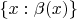 $\{x: \beta(x)\}$