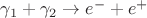 $\gamma_1+\gamma_2\rightarrow e^-+e^+$