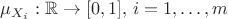 $\mu_{X_{i}} : \mathbb{R} \to [0,1], \, i=1,\ldots,m$