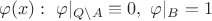 $$\varphi(x):\ \varphi|_{Q \setminus A} \equiv 0,\ \varphi|_B = 1$$