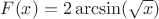 $F(x)=2\arcsin(\sqrt{x})$