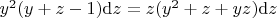 $y^2(y + z - 1) {\rm d}z = z(y^2 + z + y z) {\rm d}z$