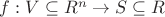 $f:V \subseteq R^{n} \rightarrow S \subseteq R$