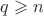 $q\geqslant n$