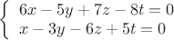 $
\left\{ \begin{array}{l}
6x-5y+7z-8t=0\\
x-3y-6z+5t =0
\end{array} \right.
$