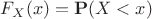 $F_X(x)=\mathbf P(X<x)$