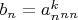 $b_n=a_n^k_{nn}$