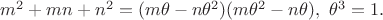 $m^2+mn+n^2=(m\theta-n\theta^2)(m\theta^2-n\theta), \ \theta^3=1.$