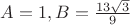$A=1, B=\frac{13 \sqrt{3}}{9}$