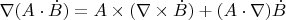 $\nabla (A \cdot \dot  B)=A\times(\nabla\times \dot B) + (A\cdot \nabla)\dot B$
