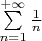 $\sum\limits_{n=1}^{+\infty} \frac{1}{n}$
