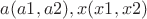$a(a1,a2) , x(x1,x2)$