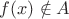 $f(x) \notin A$