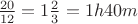 $\frac{20}{12}=1\frac{2}{3}=1h40m$