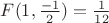 $F(1,\frac{-1}{2})=\frac{1}{12}$