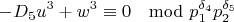 $$-D_5u^3+w^3\equiv 0 \mod p_1^{\delta_4}p_2^{\delta_5}$$
