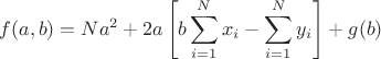 $$ f(a, b) = N a^2 + 2a\left[b\sum\limits_{i=1}^{N}x_i - \sum\limits_{i=1}^{N}y_i\right] + g(b)$$