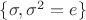 $\{ \sigma, \sigma^2 = e \}$