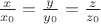 $\frac{x}{x_{0}}=\frac{y}{y_{0}}=\frac{z}{z_{0}}$