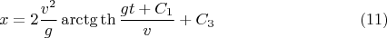 $$x=2 \frac{v^2}{g}\arctg \th \frac{gt+C_1}{v}+C_3 \eqno(11)$$