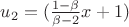 $ u_2 = ( \frac {1 - \beta}{ \beta - 2 } x + 1) $