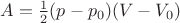 $A = \frac{1}{2} (p-p_0) (V-V_0)$