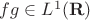 $fg\in L^1(\mathbf R)$