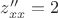 $z''_{xx}=2$