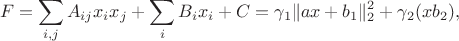 $$ F= \sum_{i,j} A_{ij}x_ix_j + \sum_i B_ix_i +C=\gamma_1\|ax+b_1\|_2^2+\gamma_2(xb_2), $$