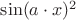 $\sin(a \cdot x)^2 $