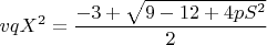 $vqX^2=\dfrac{-3+\sqrt{9-12+4pS^2}}{2}$