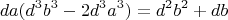 $$da(d^3b^3 - 2d^3a^3) = d^2b^2 + db$$