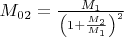 $M_{02}=\frac{M_1}{\left(1+\frac{M_2}{M_1}\right)^2}$