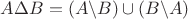 $A\Delta  B = (A\backslash B) \cup (B\backslash A)$