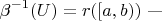 $$
\beta^{-1}(U) = r([a,b)) \text{ ---}
$$