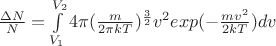 $\frac{\Delta N}{N}=\int\limits_{V_{1}}^{V_{2}} 4\pi (\frac{m}{2\pi kT})^{\frac{3}{2}}v^{2}exp(-\frac{mv^{2}}{2kT}) dv $