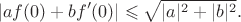$$|af(0)+bf'(0)|\leqslant\sqrt{|a|^2+|b|^2}.$$